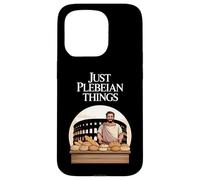 Juste des Choses plébéiennes drôles de Rome Ancienne Coque pour iPhone 15 Pro