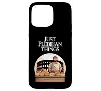 Juste des Choses plébéiennes drôles de Rome Ancienne Coque pour iPhone 15 Pro Max