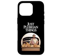 Juste des Choses plébéiennes drôles de Rome Ancienne Coque pour iPhone 16 Pro