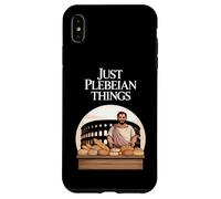 Juste des Choses plébéiennes drôles de Rome Ancienne Coque pour iPhone XS Max
