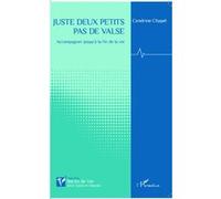 Juste deux petits pas de valse Accompagner jusqu'à la fin de la vie - Cendrine Chapel - L'harmattan - broché - Récit