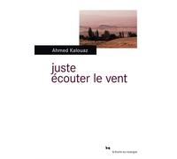 Juste écouter le vent - Ahmed Kalouaz - Rouergue - broché - Roman
