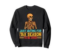 Juste en Attendant Que la Saison des impôts Soit terminée Sweatshirt