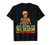 Juste en Attendant Que la Saison des impôts Soit terminée T-Shirt