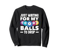 Juste en Attendant Que Mes balles Tombent Bingo Fun Sweatshirt