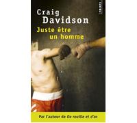 Juste être un homme - Craig Davidson - Points - Poche - Roman