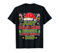 Juste Feliz Navi, Parce Que Je n'ai Pas de père, C'est Un drôle de Noël T-Shirt
