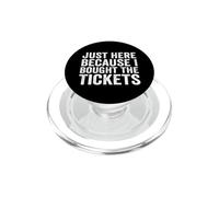 Juste Ici Parce Que J'Ai acheté Les Billets Funny Dad Joke PopSockets PopGrip pour MagSafe