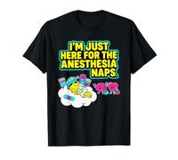 Juste Ici pour Les Siestes d'anesthésie, Une Chirurgie Amusante et Une récupération T-Shirt