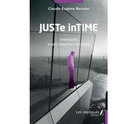 JUSTe inTIME Chroniques d'un étonnement quotidien - Claude-Eugène Bouvier - Les Impliqués - broché - Roman