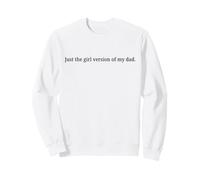 Juste la Version féminine de Mon père Funny Sweatshirt
