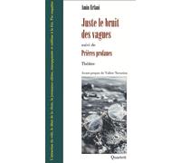 Juste le bruit des vagues Suivi de Prières profanes - Amin Erfani - Quartett - broché - Théâtre