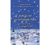 Juste le ciel sur les toits de Paris Antoine Marraffa (Auteur), Christian Morel De Sarcus (Auteur)