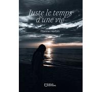 Juste le temps d'une vie - Florine Herbin - Hello - broché - Roman
