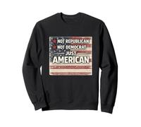 Juste Les valeurs patiotiques américaines, Pas Les républicains ou Les démocrates Sweatshirt