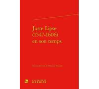 Juste Lipse (1547-1606) en son temps