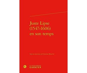 Juste Lipse (1547-1606) en son temps