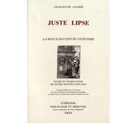 Juste Lipse Et La Restauration Du Stoïcisme - Etude Et Traduction Des Traités Stoïciens "De La Constance", "Manuel De Philosophie Stoïcienne", "Physique Des Stoïciens" (Extraits)
