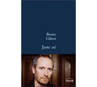 Juste né - Bruno Gibert - Stock - broché - Roman