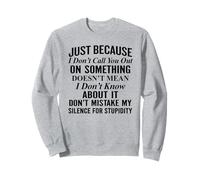 Juste Parce Que Je ne Vous Appelle Pas sur Quelque Chose Sweatshirt