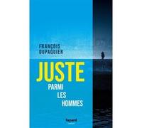 Juste parmi les hommes François Dupaquier (Auteur)