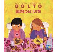 Docteur Catherine Dolto – Juste pas juste – de 2 à 5 ans – Gallimard