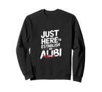 Juste pour établir Un véritable Crime Alibi Sweatshirt