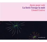 Juste pour voir La forêt, l'orage, la nuit : Lionel Estève - Collectif - Silvana Editoriale - broché - Monographie