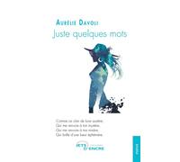 Juste quelques mots - Aurélie Davoli - Jets D'encre - broché - Poésie