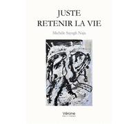 Juste retenir la vie