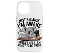 Juste Si Je suis Réveillé Un Koala Amusant Bureau De Coque pour iPhone 14