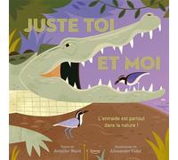 Juste toi et moi - L'entraide est partout dans la nature - Jennifer Ward - Kimane - cartonné - Document jeunesse
