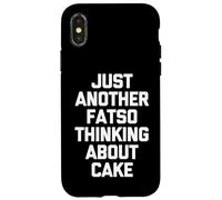 Juste Un Autre Fatso Qui Pense au gâteau - Funny Saying Food Coque pour iPhone X/XS