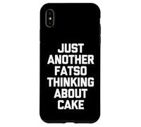 Juste Un Autre Fatso Qui Pense au gâteau - Funny Saying Food Coque pour iPhone XS Max