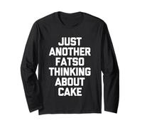 Juste Un Autre Fatso Qui Pense au gâteau - Funny Saying Food Manche Longue