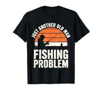 Juste un autre vieil homme avec un problème de pêche, accro à la pêche T-Shirt