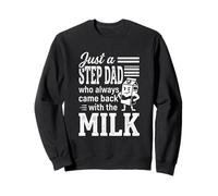 Juste Un Beau-père Qui revenait Toujours avec du Lait Sweatshirt