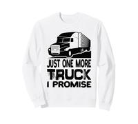 Juste Un Camion de Plus, Je Le promets à Truck Trucker Truck Driver Sweatshirt