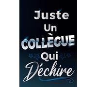 Juste Un Collègue Qui Déchire: Idée Original Cadeau Rigolo Pour votre Collegue - Carnet De Notes Ligné Drôle Pour Homme, Meilleur Ami, Père, Frère ... Fête des pères, Retraite, Fin d'année