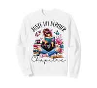 Juste Un Dernier Chapitre Cadeau Lectrice Livre Sweatshirt