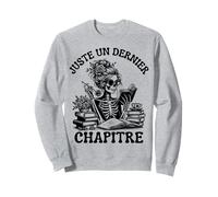 Juste Un Dernier Chapitre Cadeau Lecture Squelette Gothique Sweatshirt