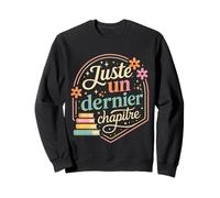 Juste Un Dernier Chapitre Passion Lecture Livre Sweatshirt