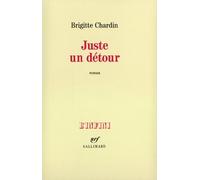 Brigitte Chardin – Juste un détour – Gallimard