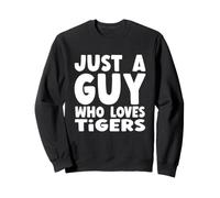 Juste Un Gars Qui Aime Les Tigres Sweatshirt