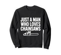 Juste Un Homme Qui Aime Les tronçonneuses Sweatshirt