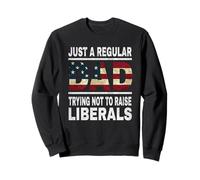Juste Un Papa Ordinaire Essayant de ne Pas élever Les libéraux Sweatshirt