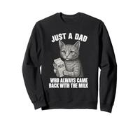 Juste un papa qui est toujours revenu avec le lait Sweatshirt
