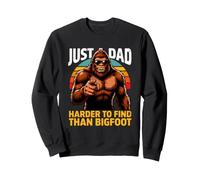 Juste Un père Plus Difficile à trouver Que Sasquatch Sweatshirt