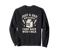 Juste un père qui revenait toujours avec du lait Sweatshirt