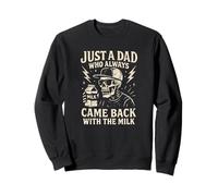 Juste un père qui revenait toujours avec du lait Sweatshirt